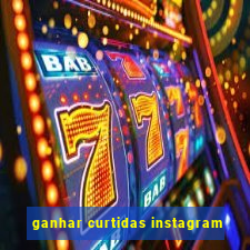 ganhar curtidas instagram